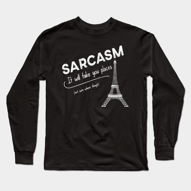 Sarcasm - It will take you places Long Sleeve T-Shirt by giovanniiiii